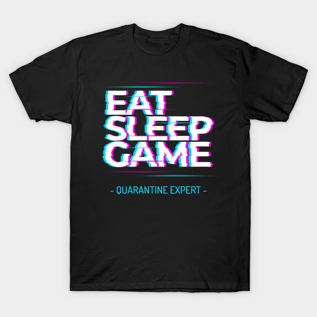 Quarantine Gaming Pro: Eat, Sleep, Play, Repeat! T-Shirt by Life2LiveDesign